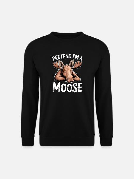 Moose Sayings Moose Funny Moose Gift - Unisex Sweatshirt - black
