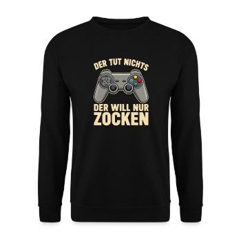 Der Will Nur Zocken Controller Spruch - Unisex Pullover - Schwarz - Vorne - Alina (178cm) & Michal (187cm)