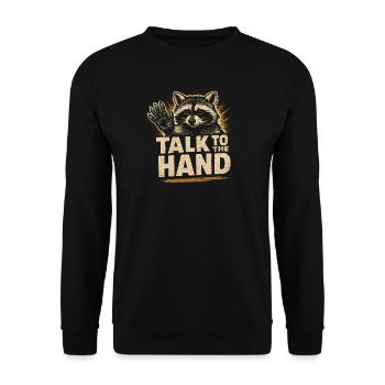 Talk To The Hand Funny Raccoon Humor Funny - Unisex Sweatshirt - black - Front - Alina (178cm) & Michal (187cm)