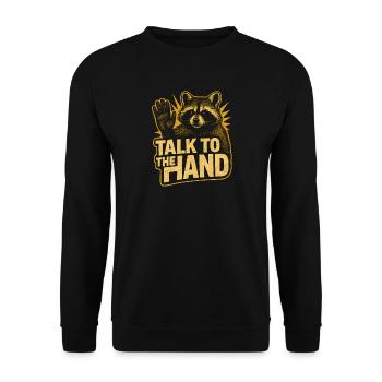 Talk To The Hand Funny Raccoon Humor Funny - Unisex Sweatshirt - black - Front - Alina (178cm) & Michal (187cm)