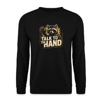 Talk To The Hand Funny Raccoon Humor Funny - Unisex Sweatshirt - black - Front - Alina (178cm) & Michal (187cm)