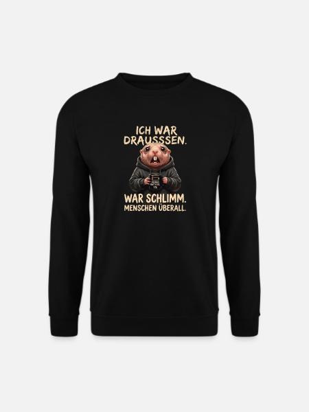 ICH WAR DRAUSSEN WAR SCHLIMM MENSCHEN UeBERALL - Unisex Pullover - Schwarz
