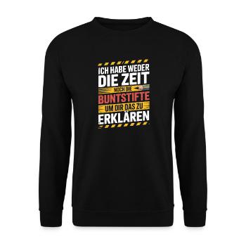 Weder Zeit Noch Buntstifte Erklären Genervt Büro - Unisex Pullover - Schwarz - Vorne - Alina (178cm) & Michal (187cm)