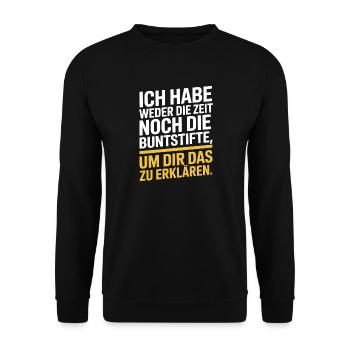 Weder Zeit Noch Buntstifte Erklären Genervt Büro - Unisex Pullover - Schwarz - Vorne - Alina (178cm) & Michal (187cm)