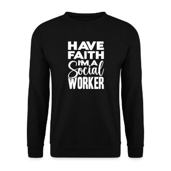 Social Worker Quote Have Faith I ́m A Social Work - Unisex Sweatshirt - black - Front - Alina (178cm) & Michal (187cm)
