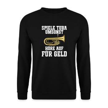Spiele Tuba umsonst - Höre auf für Geld für Tubist - Unisex Pullover - Schwarz - Vorne - Alina (178cm) & Michal (187cm)