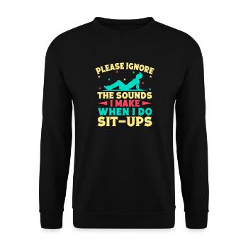 Fitness Fanatics Ignore The Sounds Make Sit-Ups - Unisex Pullover - Schwarz - Vorne - Alina (178cm) & Michal (187cm)