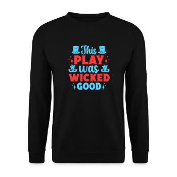 Musical Theatre This Play Was Wicked Good Actor - Unisex Pullover - Schwarz - Vorne - Alina (178cm) & Michal (187cm)