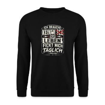 Ich Brauche keinen Sex das Leben Fickt Mich - Unisex Pullover - Schwarz - Vorne - Alina (178cm) & Michal (187cm)