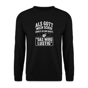 Als Gott mich schuf das wird lustig Spruch - Unisex Pullover - Schwarz - Vorne - Alina (178cm) & Michal (187cm)