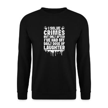 Forensic Analyst Had My Daily Dose Of Laughter - Unisex Pullover - Schwarz - Vorne - Alina (178cm) & Michal (187cm)