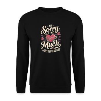Sorry If I Was Too Much Selbstwert Powerfrau Ex - Unisex Pullover - Schwarz - Vorne - Alina (178cm) & Michal (187cm)