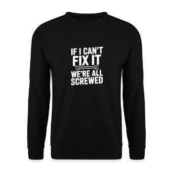 Wenn ich es nicht reparieren kann, sind wir alle am Arsch - Unisex Pullover - Schwarz - Vorne - Alina (178cm) & Michal (187cm)