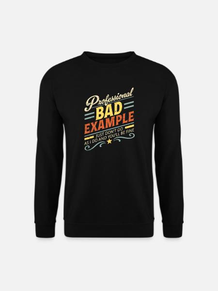 Berufliches schlechtes Beispiel - Unisex Pullover - Schwarz