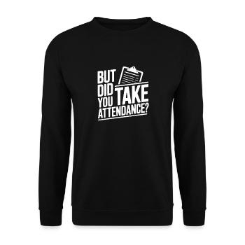 Aber hast du die Anwesenheit erfasst? - Unisex Pullover - Schwarz - Vorne - Alina (178cm) & Michal (187cm)
