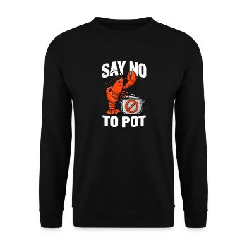 Sag Nein zu Pot Funny Lobster Crawfish Seafood Lover - Unisex Pullover - Schwarz - Vorne - Alina (178cm) & Michal (187cm)