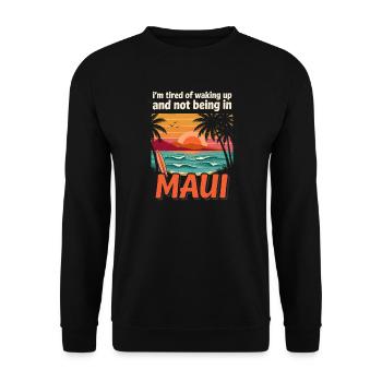 Ich habe es satt, aufzuwachen und nicht mehr auf Maui zu sein - Unisex Pullover - Schwarz - Vorne - Alina (178cm) & Michal (187cm)