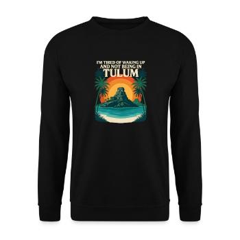 Ich habe es satt, aufzuwachen und nicht mehr in Tulum zu sein - Unisex Pullover - Schwarz - Vorne - Alina (178cm) & Michal (187cm)