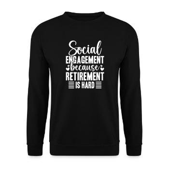 Social Worker Quote Engagement Because Retirement - Unisex Pullover - Schwarz - Vorne - Alina (178cm) & Michal (187cm)