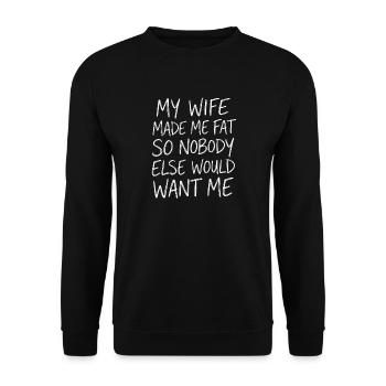  My Wife Made Me Fat Funny Husband Joke Marriage - Unisex Pullover - Schwarz - Vorne - Alina (178cm) & Michal (187cm)