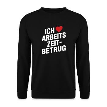 Arbeitszeitbetrug Ich Liebe Arbeitszeitbetrug - Unisex Pullover - Schwarz - Vorne - Alina (178cm) & Michal (187cm)