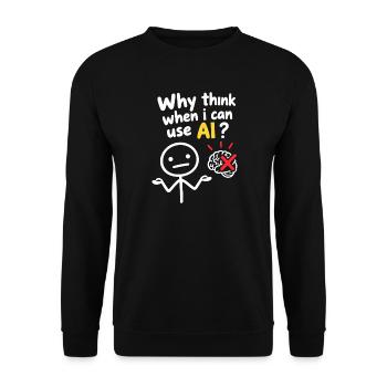 Warum denken, wenn ich KI nutzen kann. - Unisex Pullover - Schwarz - Vorne - Alina (178cm) & Michal (187cm)