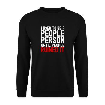 People-Person, bis die Leute es ruiniert haben. Lustig. - Unisex Pullover - Schwarz - Vorne - Alina (178cm) & Michal (187cm)