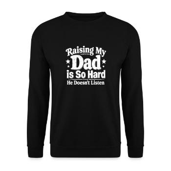 Meinen Vater großzuziehen ist so schwer, dass er nicht zuhört - Unisex Pullover - Schwarz - Vorne - Alina (178cm) & Michal (187cm)