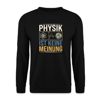 Physik ist Keine Meinung Nerd Theoretische Technik - Unisex Pullover - Schwarz - Vorne - Alina (178cm) & Michal (187cm)