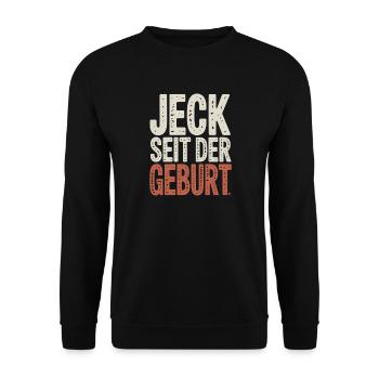 Jeck seit der Geburt Kölner Karneval Rosenmontag - Unisex Pullover - Schwarz - Vorne - Alina (178cm) & Michal (187cm)