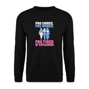 Pro Choice Pro Women Pro Tired Of Explaining - Unisex Pullover - Schwarz - Vorne - Alina (178cm) & Michal (187cm)