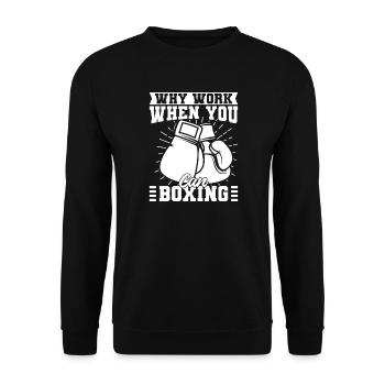 Why Work When You Can Boxing Boxing Gloves - Unisex Pullover - Schwarz - Vorne - Alina (178cm) & Michal (187cm)