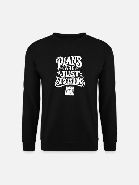 Die Pläne sind nur Vorschläge. - Unisex Pullover - Schwarz