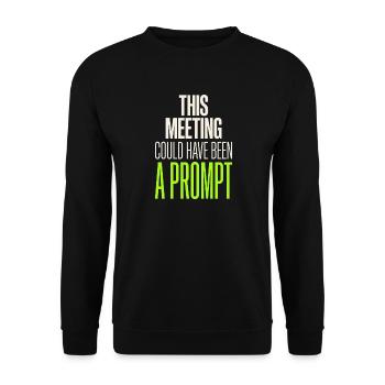 Dieses Meeting Braucht Einen Prompt - Unisex Pullover - Schwarz - Vorne - Alina (178cm) & Michal (187cm)