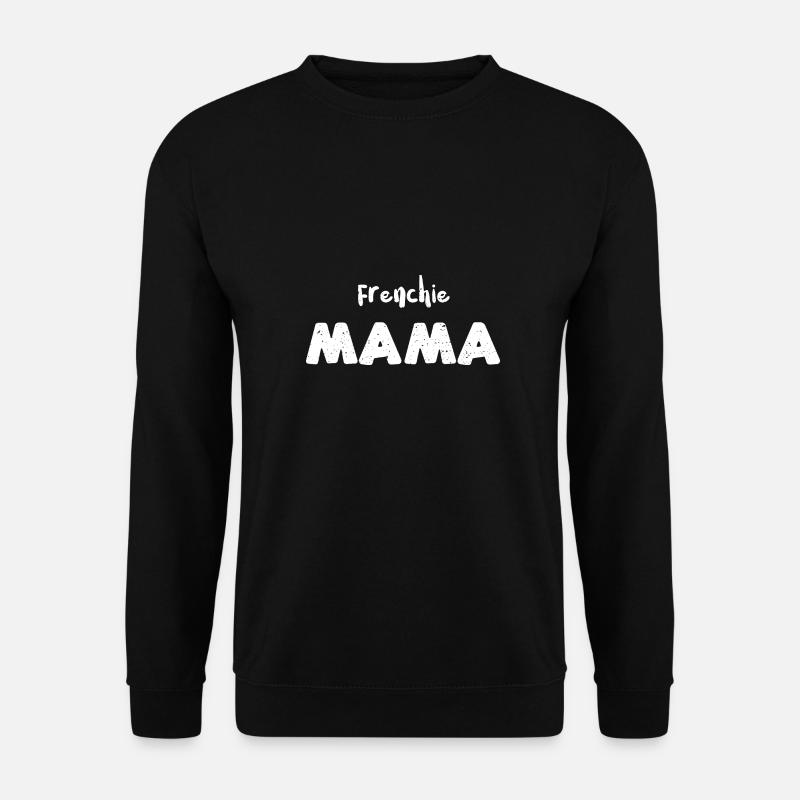 Frenchie Mama - Chiens - Sweat-shirt Unisexe - noir