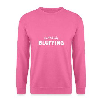 I'm Probably Bluffing - Poker - Unisex Sweatshirt - pink - Front
