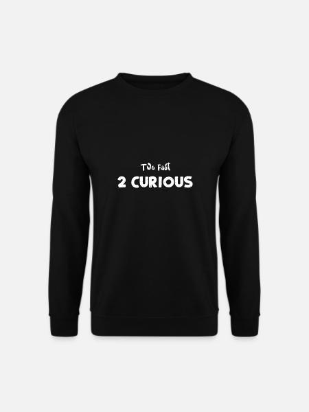 Two Fast 2 Curious - Birthday - Unisex Sweatshirt - black