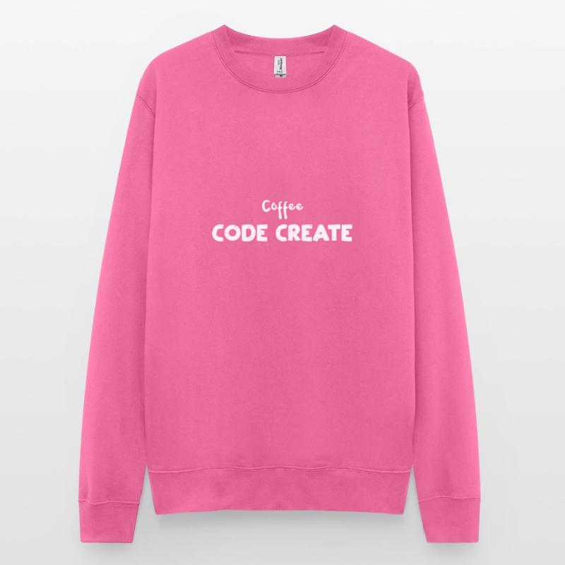 Coffee Code Create - Codage Sweat-shirt Unisexe
