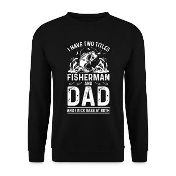Ich habe zwei Titel, Fischer und Papa, und ich fis - Unisex Pullover - Schwarz - Vorne - Alina (178cm) & Michal (187cm)