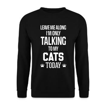 Leave me Along I'm only talking to my Cats Today - Unisex Sweatshirt - black - Front - Alina (178cm) & Michal (187cm)