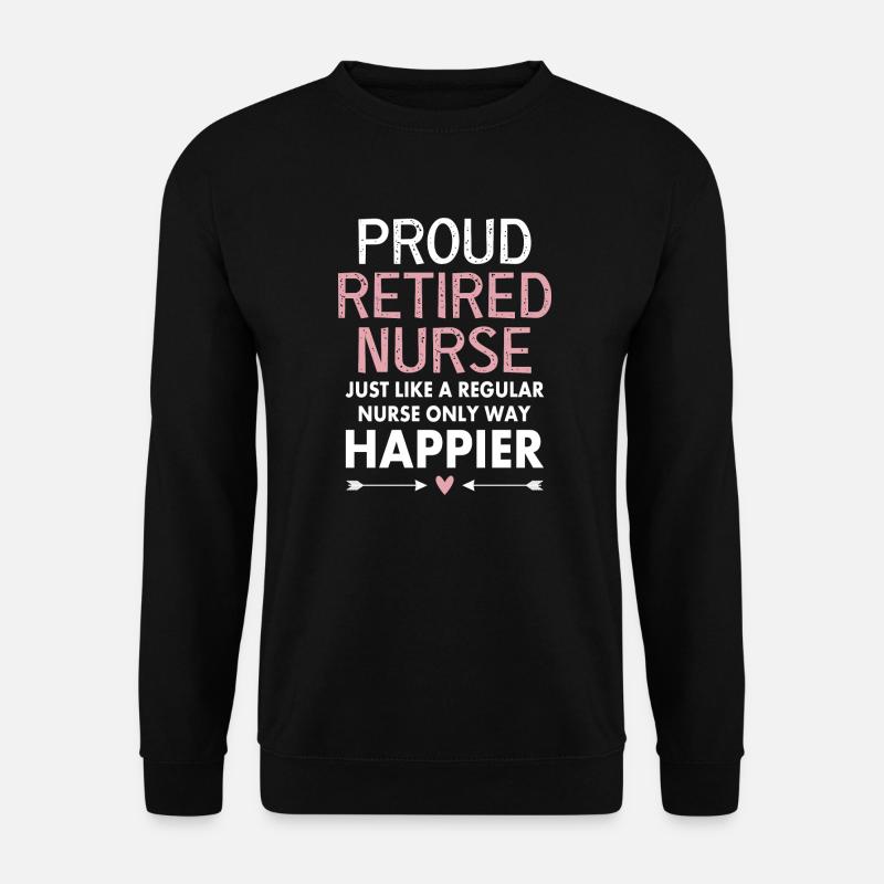 Stolze Krankenschwester im Ruhestand Lustiges Geschenk für Krankenschwester im Ruhestand - Unisex Pullover - Schwarz