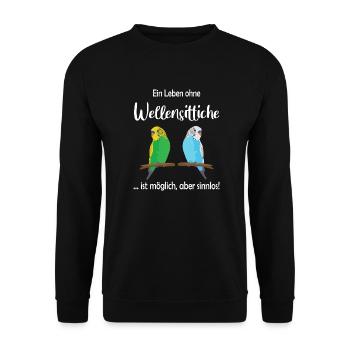 Ein Leben ohne Wellensittiche ist sinnlos - Unisex Pullover - Schwarz - Vorne - Alina (178cm) & Michal (187cm)