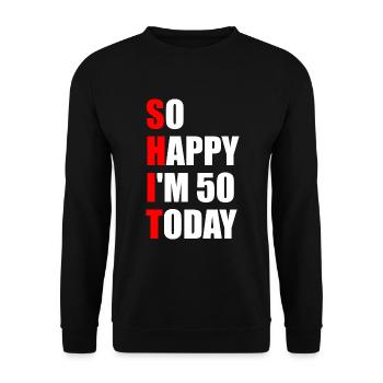 Si heureux que j’ai 50 ans aujourd’hui - 50e anniversaire - Sweat-shirt Unisexe - noir - Devant - Alina (178cm) & Michal (187cm)