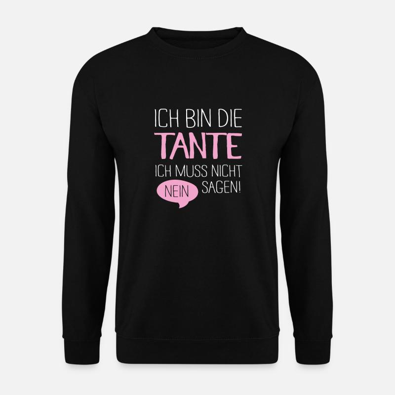 Die Tante muss nicht nein sagen - Unisex Pullover - Schwarz