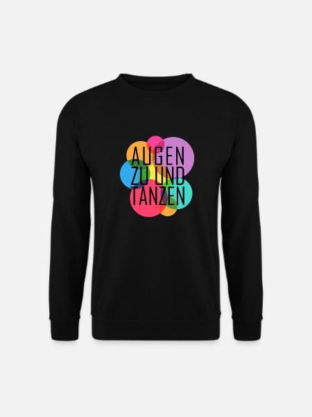 Augen zu und tanzen - Unisex Pullover - Schwarz