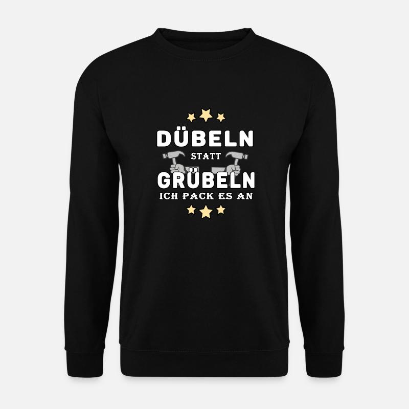 handwerker dübeln statt grübeln ich pack es an - Unisex Pullover - Schwarz