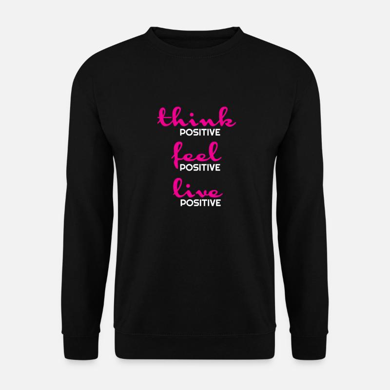 positiv, positives Zitat, positive t Shirts, positiv - Unisex Pullover - Schwarz