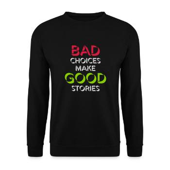 bad decisions great stories - Unisex Pullover - Schwarz - Vorne - Alina (178cm) & Michal (187cm)