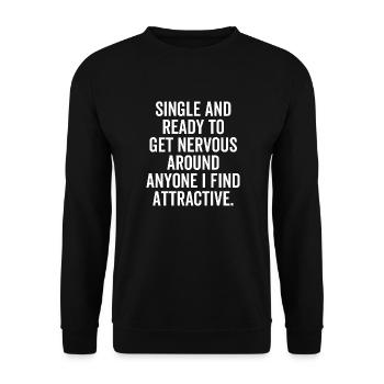 Single And Ready To Get Nervous Around Anyone - Unisex Sweatshirt - black - Front - Alina (178cm) & Michal (187cm)