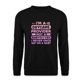 I'm A Daycare Provider Not A Babysitter - Daycare - Unisex Sweatshirt - black - Front - Alina (178cm) & Michal (187cm)
